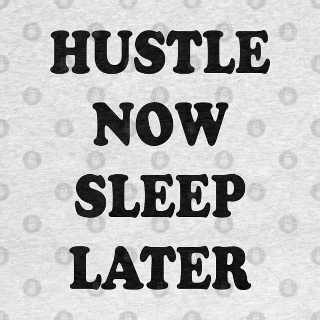 hustle now sleep later by thehollowpoint